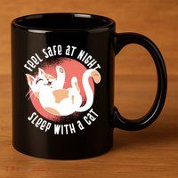 Feel Safe At Night Sleep With A Cat 11oz C Handle Ceramic Mug
