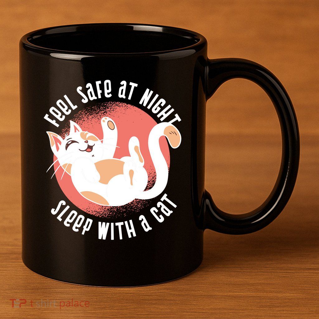 Feel Safe At Night Sleep With A Cat 11oz C Handle Ceramic Mug