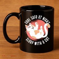 Feel Safe At Night Sleep With A Cat 11oz C Handle Ceramic Mug