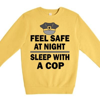 Feel Safe At Night Sleep With A Cop Premium Crewneck Sweatshirt