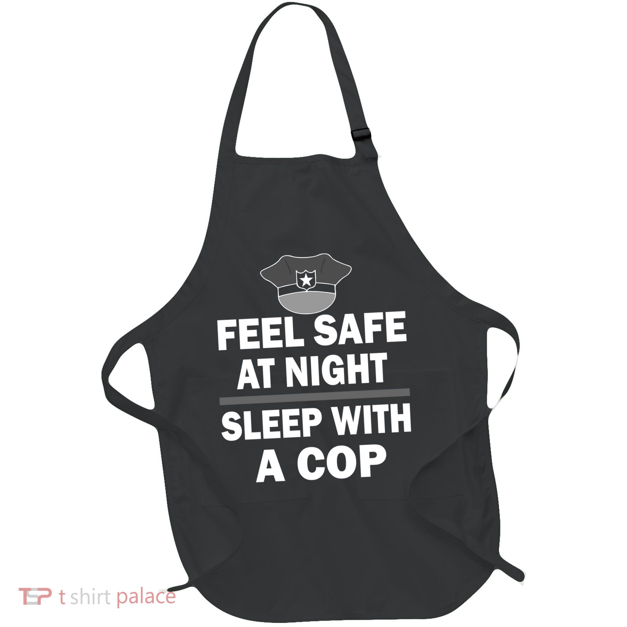 Feel Safe At Night Sleep With A Cop Full-Length Apron With Pockets
