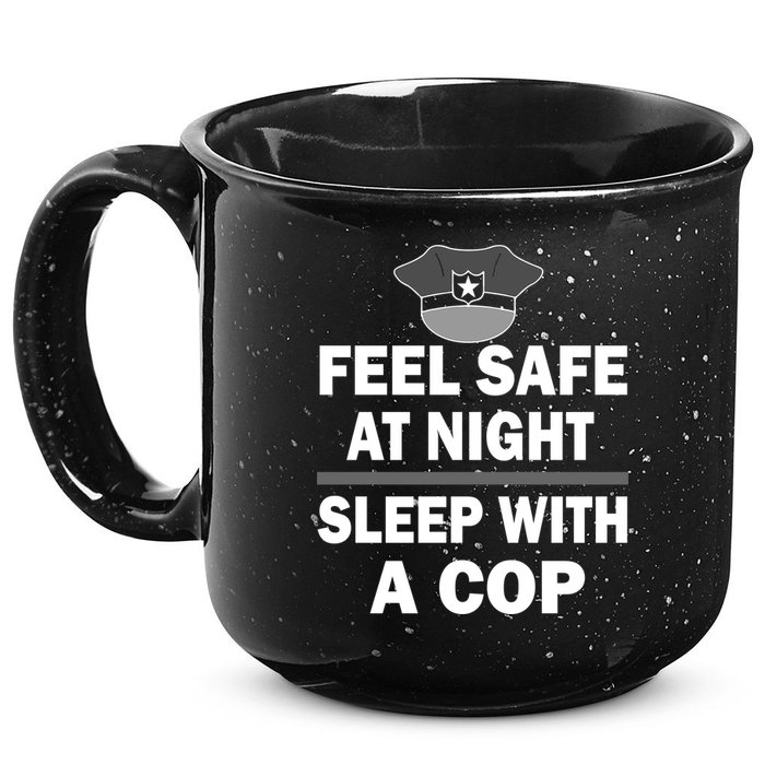 Feel Safe At Night Sleep With A Cop 15oz Campfire Ceramic Mug