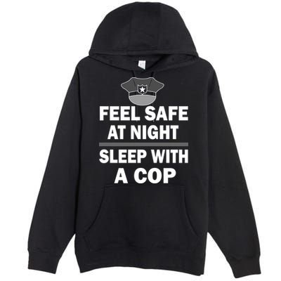 Feel Safe At Night Sleep With A Cop Premium Pullover Hoodie