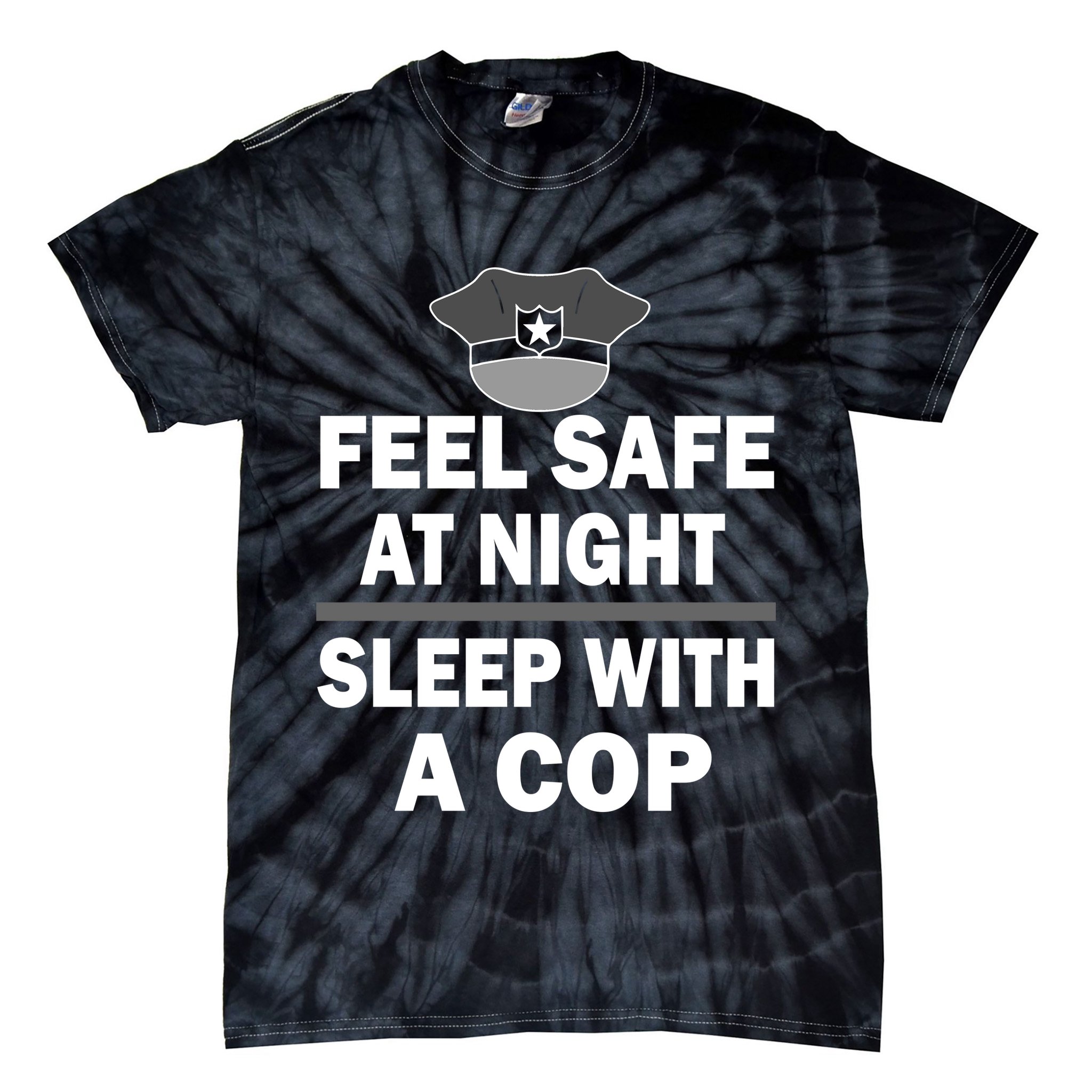 Feel Safe At Night Sleep With A Cop Tie-Dye T-Shirt