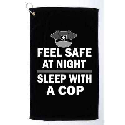 Feel Safe At Night Sleep With A Cop Platinum Collection Golf Towel