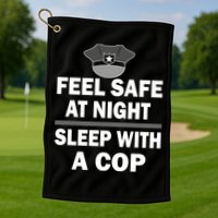 Feel Safe At Night Sleep With A Cop Golf Towel