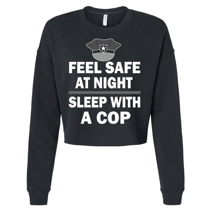 Feel Safe At Night Sleep With A Cop Cropped Pullover Crew