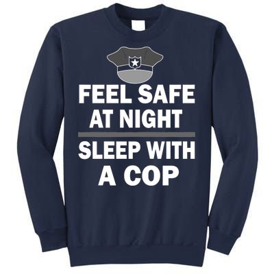 Feel Safe At Night Sleep With A Cop Sweatshirt