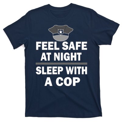 Feel Safe At Night Sleep With A Cop T-Shirt