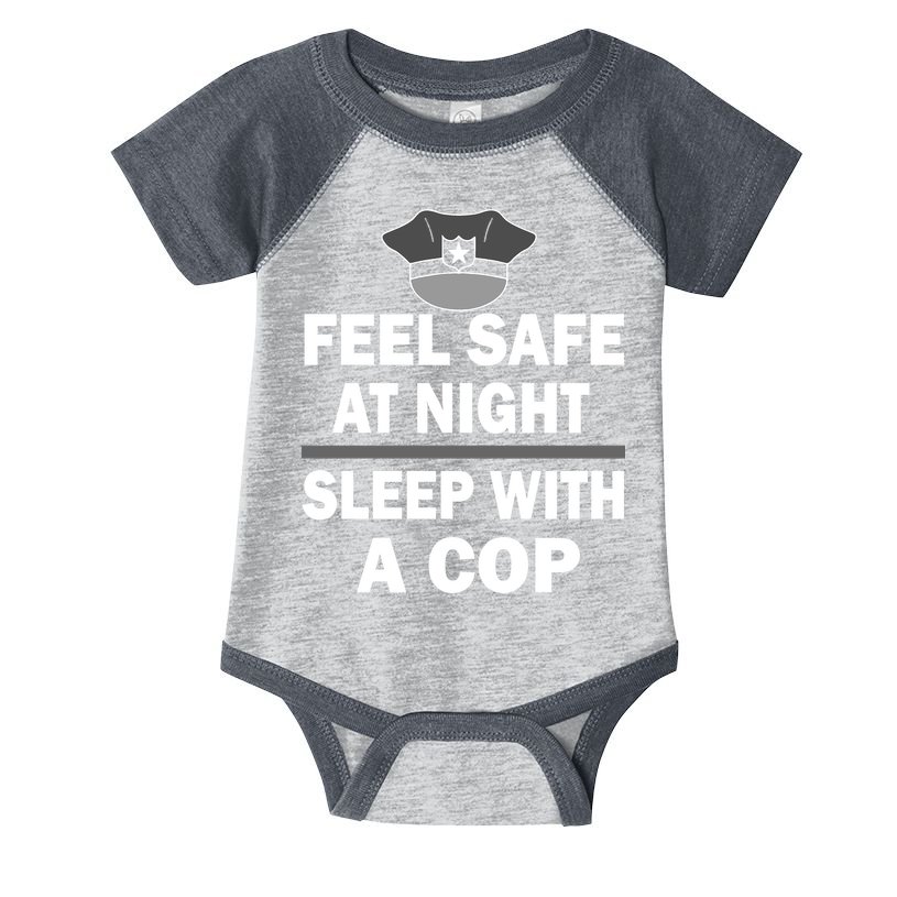 Feel Safe At Night Sleep With A Cop Infant Baby Jersey Bodysuit
