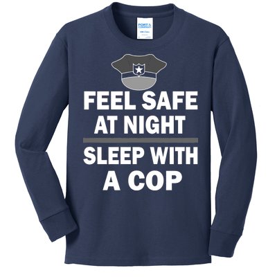 Feel Safe At Night Sleep With A Cop Kids Long Sleeve Shirt