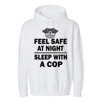 Feel Safe At Night Sleep With A Cop Garment-Dyed Fleece Hoodie