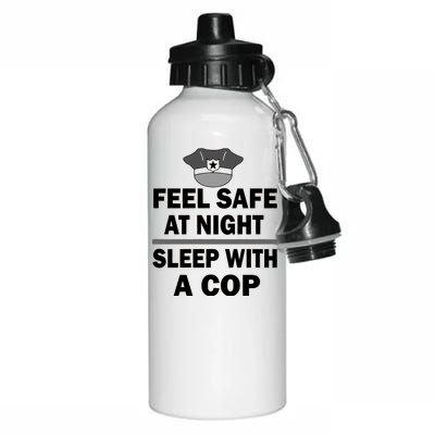 Feel Safe At Night Sleep With A Cop Aluminum Water Bottle