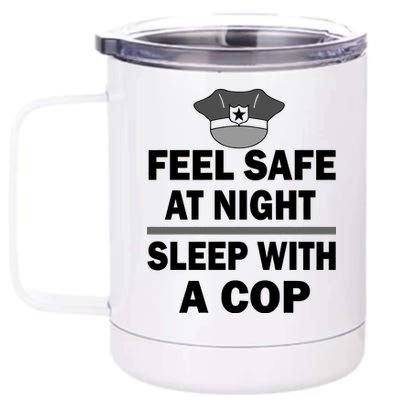 Feel Safe At Night Sleep With A Cop 12 oz Stainless Steel Tumbler Cup