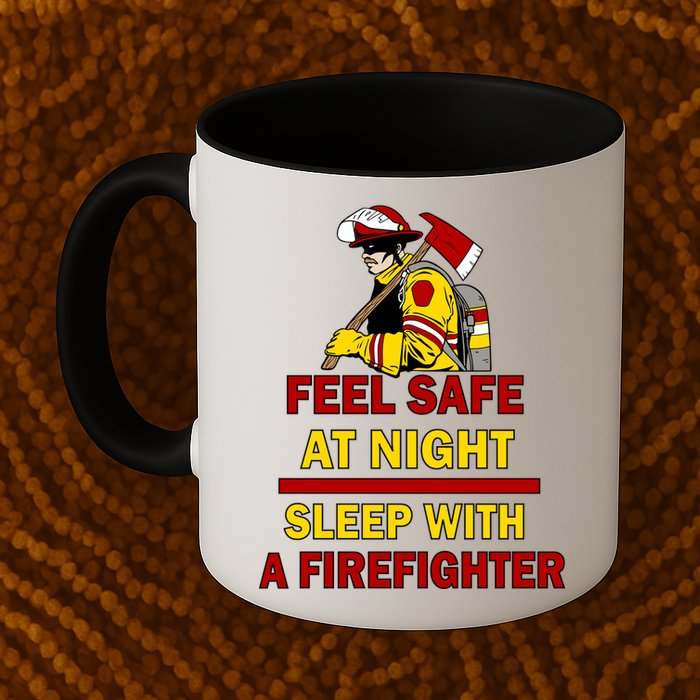Feel Safe At Night Sleep With A Firefighter Mug