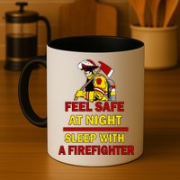 Feel Safe At Night Sleep With A Firefighter Mug