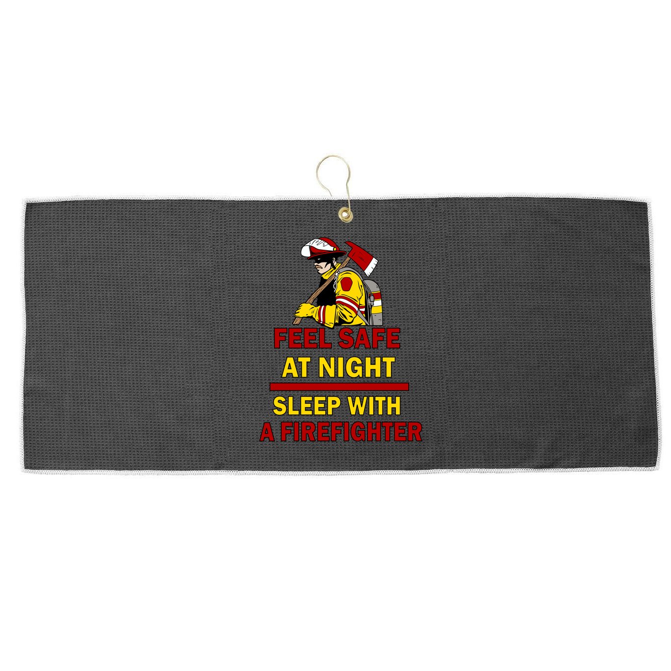 Feel Safe At Night Sleep With A Firefighter Large Microfiber Waffle Golf Towel