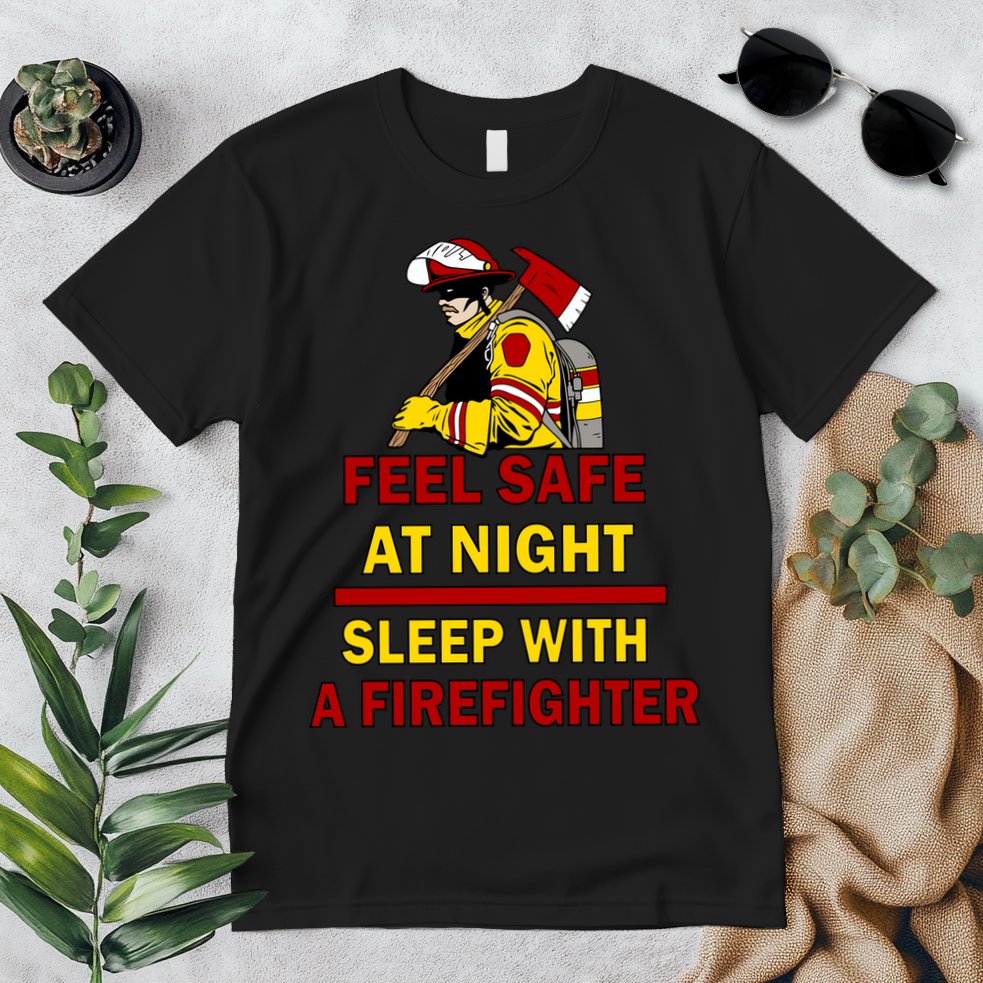 Feel Safe At Night Sleep With A Firefighter Premium T-Shirt