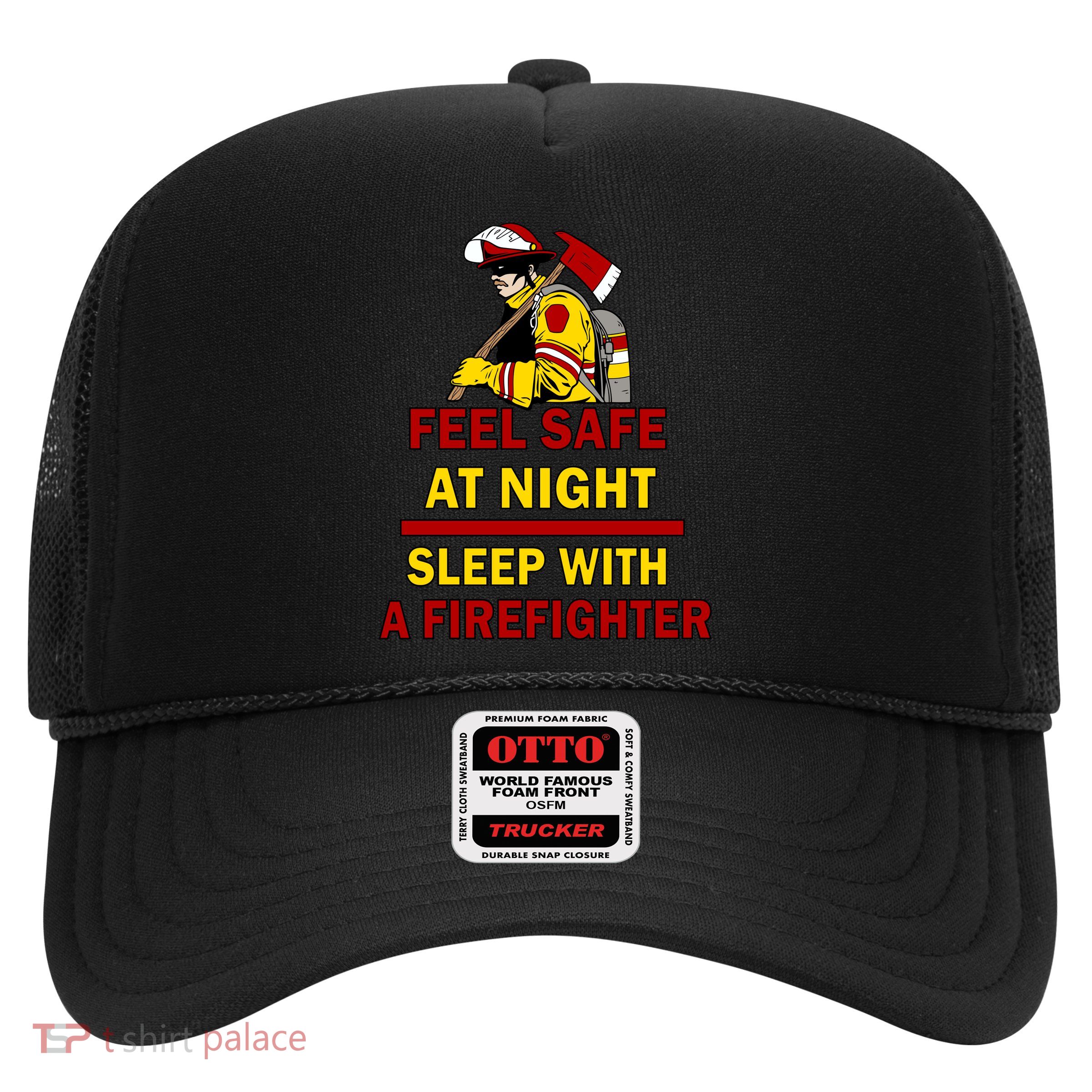 Feel Safe At Night Sleep With A Firefighter Trucker Hat