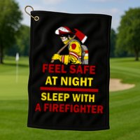 Feel Safe At Night Sleep With A Firefighter Golf Towel