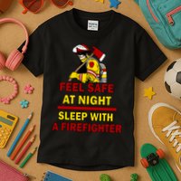 Feel Safe At Night Sleep With A Firefighter Kids T-Shirt