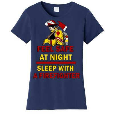 Feel Safe At Night Sleep With A Firefighter Women's T-Shirt