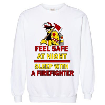 Feel Safe At Night Sleep With A Firefighter Garment-Dyed Sweatshirt