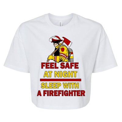 Feel Safe At Night Sleep With A Firefighter Bella+Canvas Jersey Crop Tee