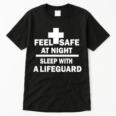 Feel Safe At Night Sleep With A Lifeguard Tall T-Shirt