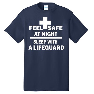 Feel Safe At Night Sleep With A Lifeguard Tall T-Shirt