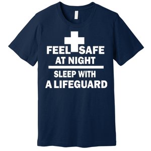 Feel Safe At Night Sleep With A Lifeguard Premium T-Shirt