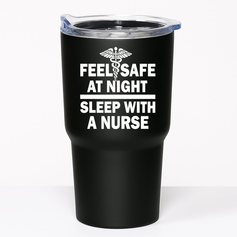 Feel Safe At Night Sleep With A Nurse Tumbler