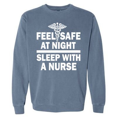 Feel Safe At Night Sleep With A Nurse Garment-Dyed Sweatshirt