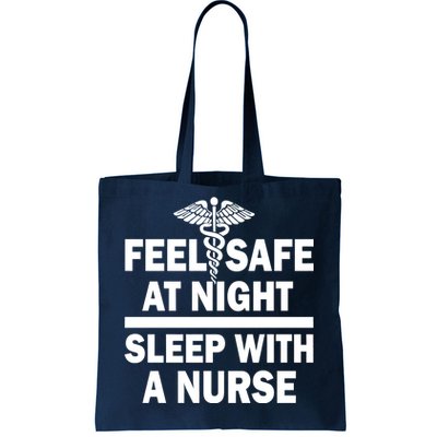 Feel Safe At Night Sleep With A Nurse Tote Bag