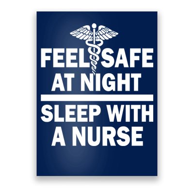 Feel Safe At Night Sleep With A Nurse Poster