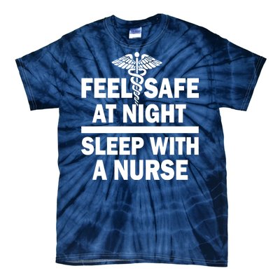 Feel Safe At Night Sleep With A Nurse Tie-Dye T-Shirt