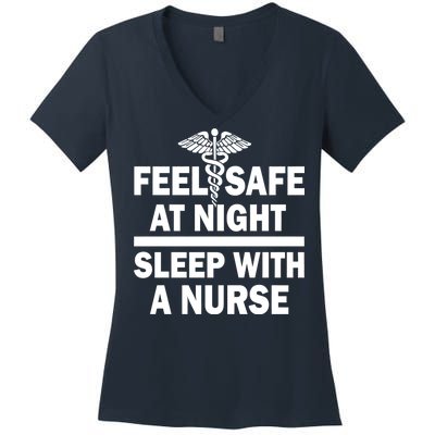 Feel Safe At Night Sleep With A Nurse Women's V-Neck T-Shirt