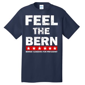 Feel The Bern Bernie Sanders Tall T-Shirt