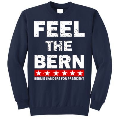 Feel The Bern Bernie Sanders Tall Sweatshirt