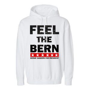 Feel The Bern Bernie Sanders Garment-Dyed Fleece Hoodie