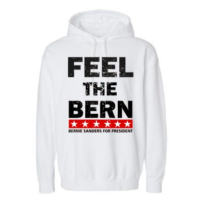 Feel The Bern Bernie Sanders Garment-Dyed Fleece Hoodie