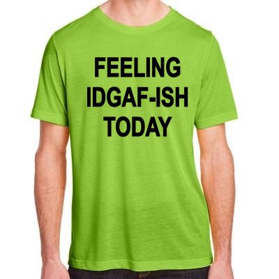 Feeling IDGAF-Ish Today Adult ChromaSoft Performance T-Shirt