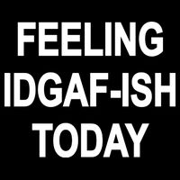 Feeling IDGAF-Ish Today Apron