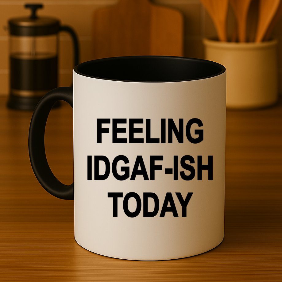Feeling IDGAF-Ish Today Mug