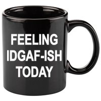 Feeling IDGAF-Ish Today 11oz C Handle Ceramic Mug