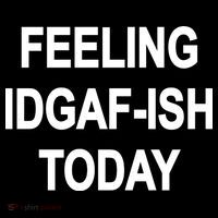 Feeling IDGAF-Ish Today Polo
