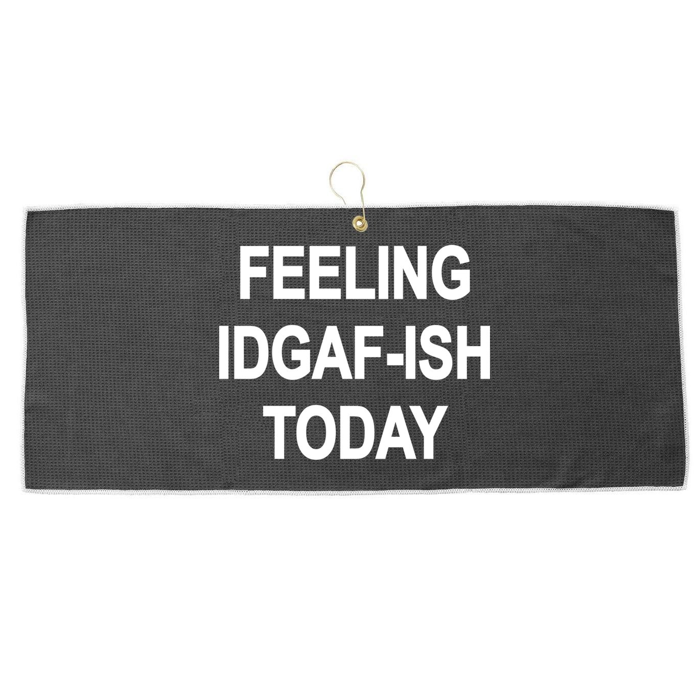 Feeling IDGAF-Ish Today Large Microfiber Waffle Golf Towel