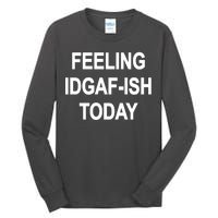 Feeling IDGAF-Ish Today Tall Long Sleeve T-Shirt