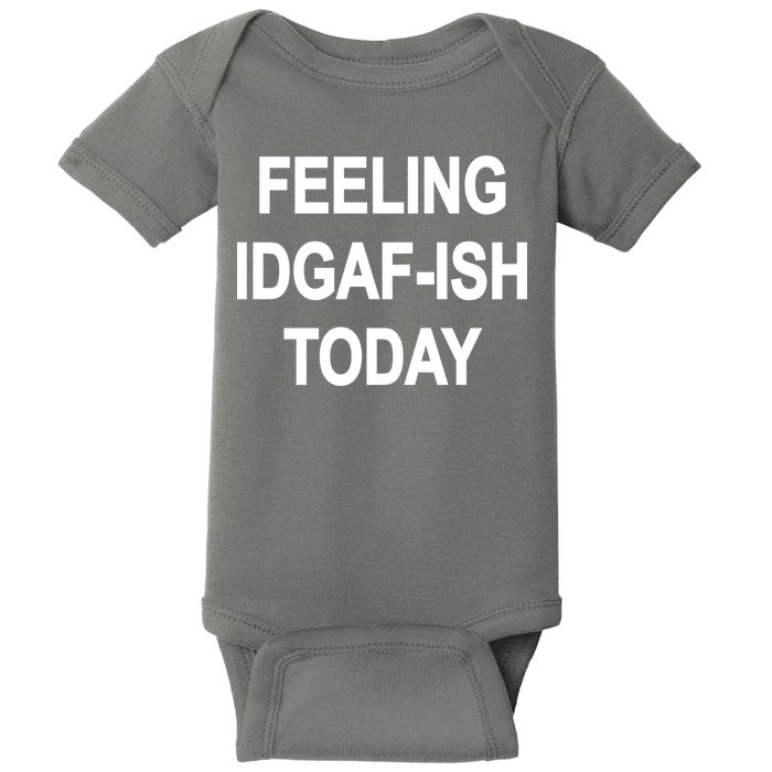 Feeling IDGAF-Ish Today Baby Bodysuit