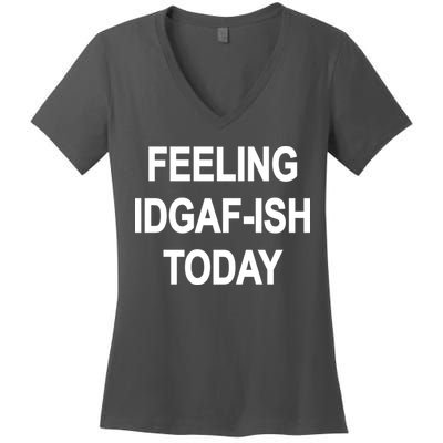 Feeling IDGAF-Ish Today Women's V-Neck T-Shirt